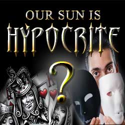 Our Sun - Can he be Hypocrite ?